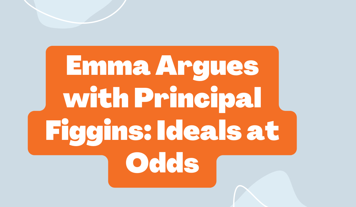 emma argues with principal figgins